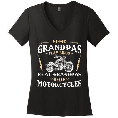 Some Grandpas Play Bingo Real Grandpas Ride Motorcycles Women's V-Neck T-Shirt