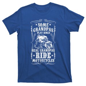 Some Grandpas Play Bingo Real Grandpas Ride Motorcycles Meaningful Gift T-Shirt