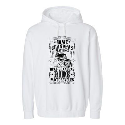 Some Grandpas Play Bingo Real Grandpas Ride Motorcycles Meaningful Gift Garment-Dyed Fleece Hoodie