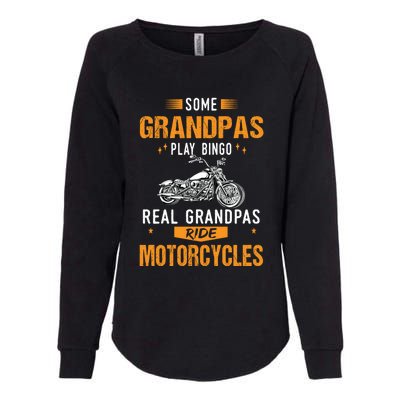 Some Grandpas Play Bingo Real Grandpas Ride Motorcycles Gift Womens California Wash Sweatshirt