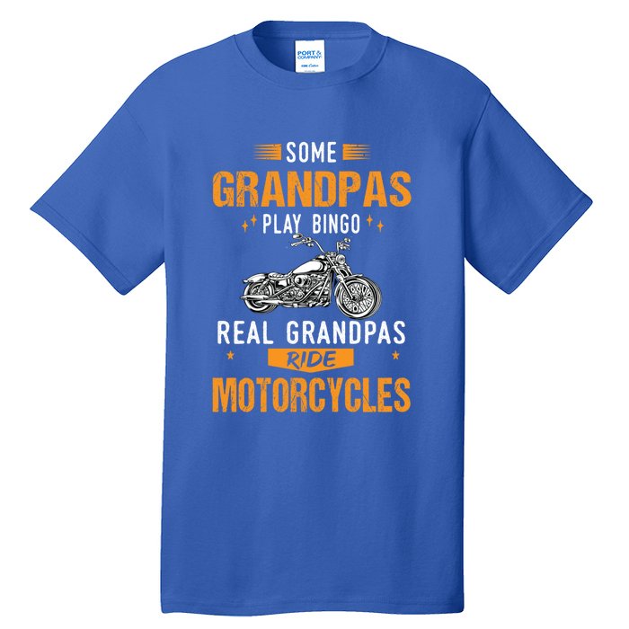 Some Grandpas Play Bingo Real Grandpas Ride Motorcycles Gift Tall T-Shirt