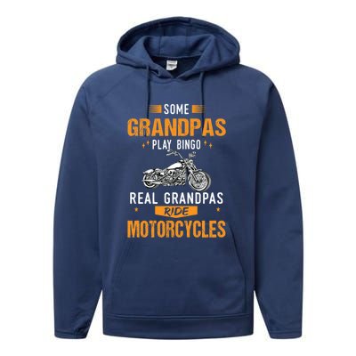 Some Grandpas Play Bingo Real Grandpas Ride Motorcycles Gift Performance Fleece Hoodie