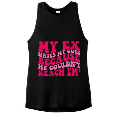 Sarcasm Groovy Quotes My Ex Hates My Guts Because He Couldn't Reach Em Ladies PosiCharge Tri-Blend Wicking Tank