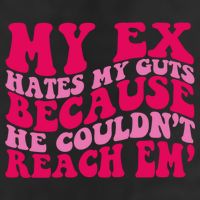 Sarcasm Groovy Quotes My Ex Hates My Guts Because He Couldn't Reach Em Cool Comfort Performance Bucket Hat