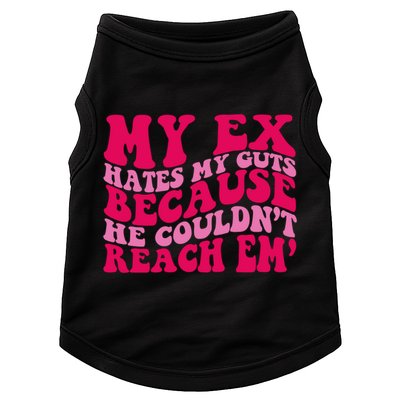 Sarcasm Groovy Quotes My Ex Hates My Guts Because He Couldn't Reach Em Doggie Tank