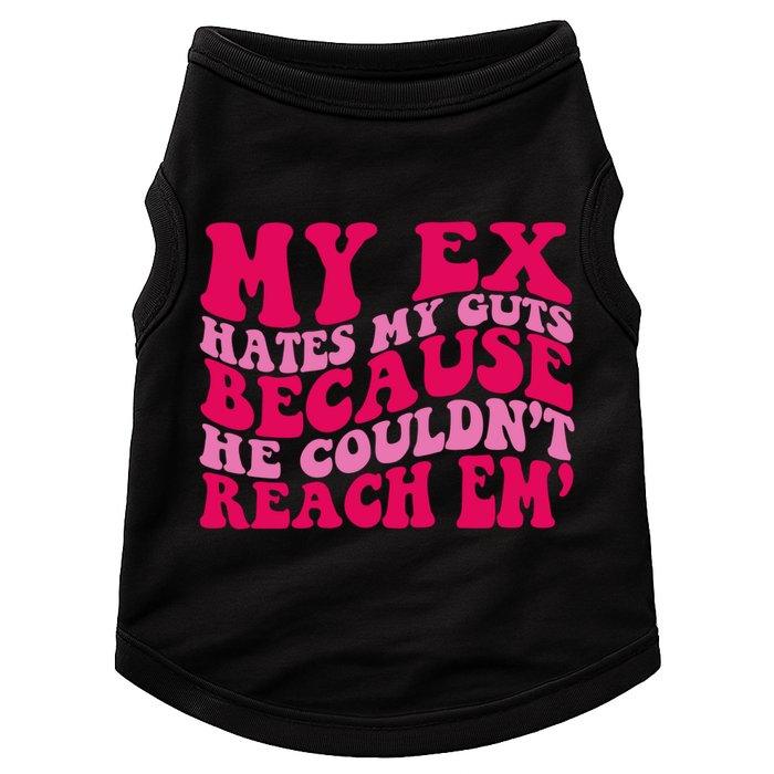 Sarcasm Groovy Quotes My Ex Hates My Guts Because He Couldn't Reach Em Doggie Tank
