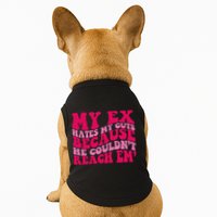 Sarcasm Groovy Quotes My Ex Hates My Guts Because He Couldn't Reach Em Doggie Tank