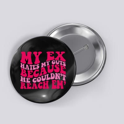 Sarcasm Groovy Quotes My Ex Hates My Guts Because He Couldn't Reach Em Button