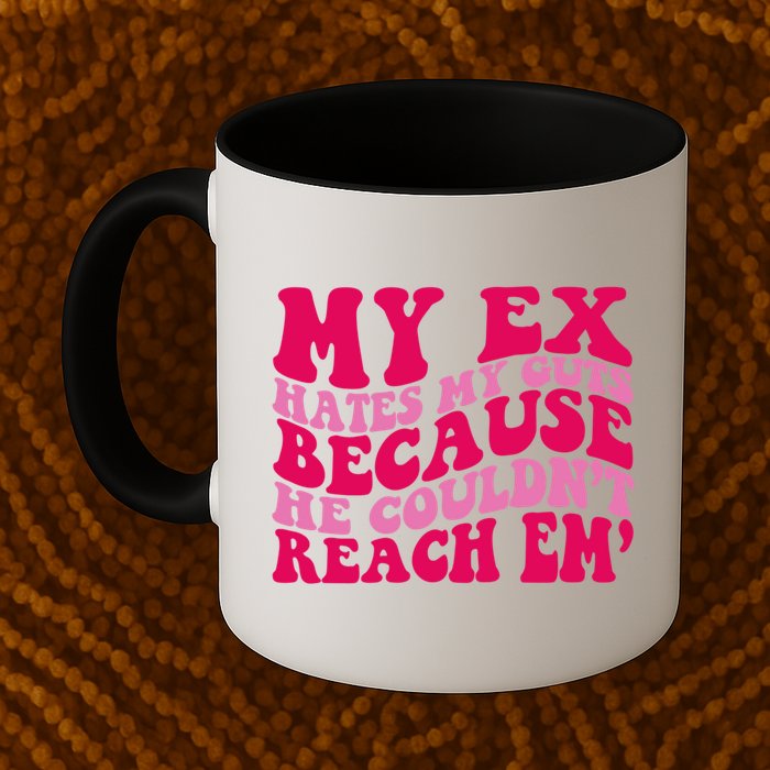 Sarcasm Groovy Quotes My Ex Hates My Guts Because He Couldn't Reach Em Mug