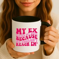 Sarcasm Groovy Quotes My Ex Hates My Guts Because He Couldn't Reach Em Mug