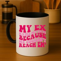 Sarcasm Groovy Quotes My Ex Hates My Guts Because He Couldn't Reach Em Mug