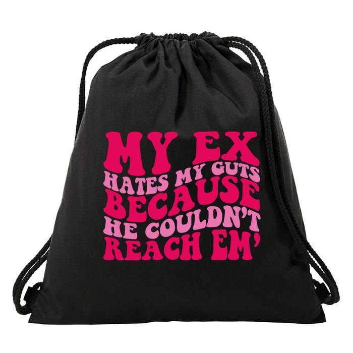 Sarcasm Groovy Quotes My Ex Hates My Guts Because He Couldn't Reach Em Drawstring Bag