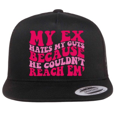 Sarcasm Groovy Quotes My Ex Hates My Guts Because He Couldn't Reach Em Flatbill Hat