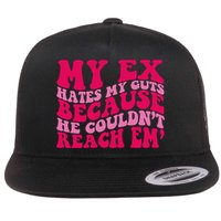 Sarcasm Groovy Quotes My Ex Hates My Guts Because He Couldn't Reach Em Flatbill Hat
