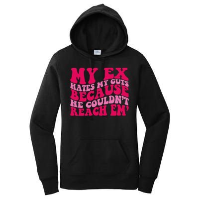 Sarcasm Groovy Quotes My Ex Hates My Guts Because He Couldn't Reach Em Women's Pullover Hoodie