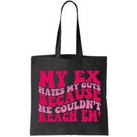 Sarcasm Groovy Quotes My Ex Hates My Guts Because He Couldn't Reach Em Bag