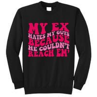 Sarcasm Groovy Quotes My Ex Hates My Guts Because He Couldn't Reach Em Tall Sweatshirt