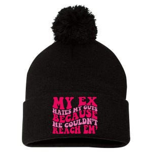 Sarcasm Groovy Quotes My Ex Hates My Guts Because He Couldn't Reach Em Pom Pom 12in Knit Beanie