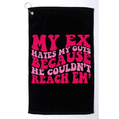 Sarcasm Groovy Quotes My Ex Hates My Guts Because He Couldn't Reach Em Golf Towel