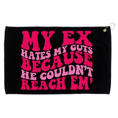 Sarcasm Groovy Quotes My Ex Hates My Guts Because He Couldn't Reach Em Grommeted Golf Towel