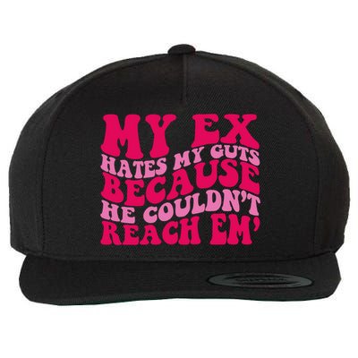 Sarcasm Groovy Quotes My Ex Hates My Guts Because He Couldn't Reach Em Wool Snapback Cap