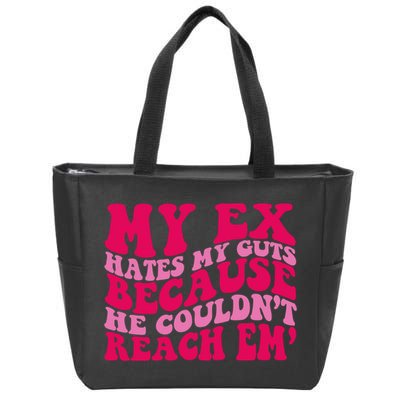 Sarcasm Groovy Quotes My Ex Hates My Guts Because He Couldn't Reach Em Zip Tote Bag
