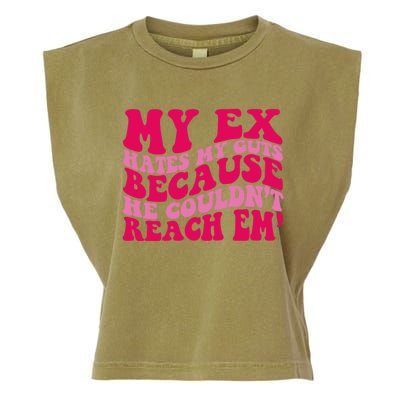 Sarcasm Groovy Quotes My Ex Hates My Guts Because He Couldn't Reach Em Garment-Dyed Women's Muscle Tee