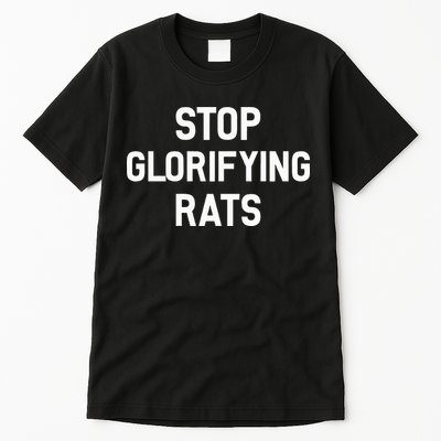 Stop Glorifying Rats Tall T-Shirt