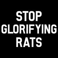 Stop Glorifying Rats Poster