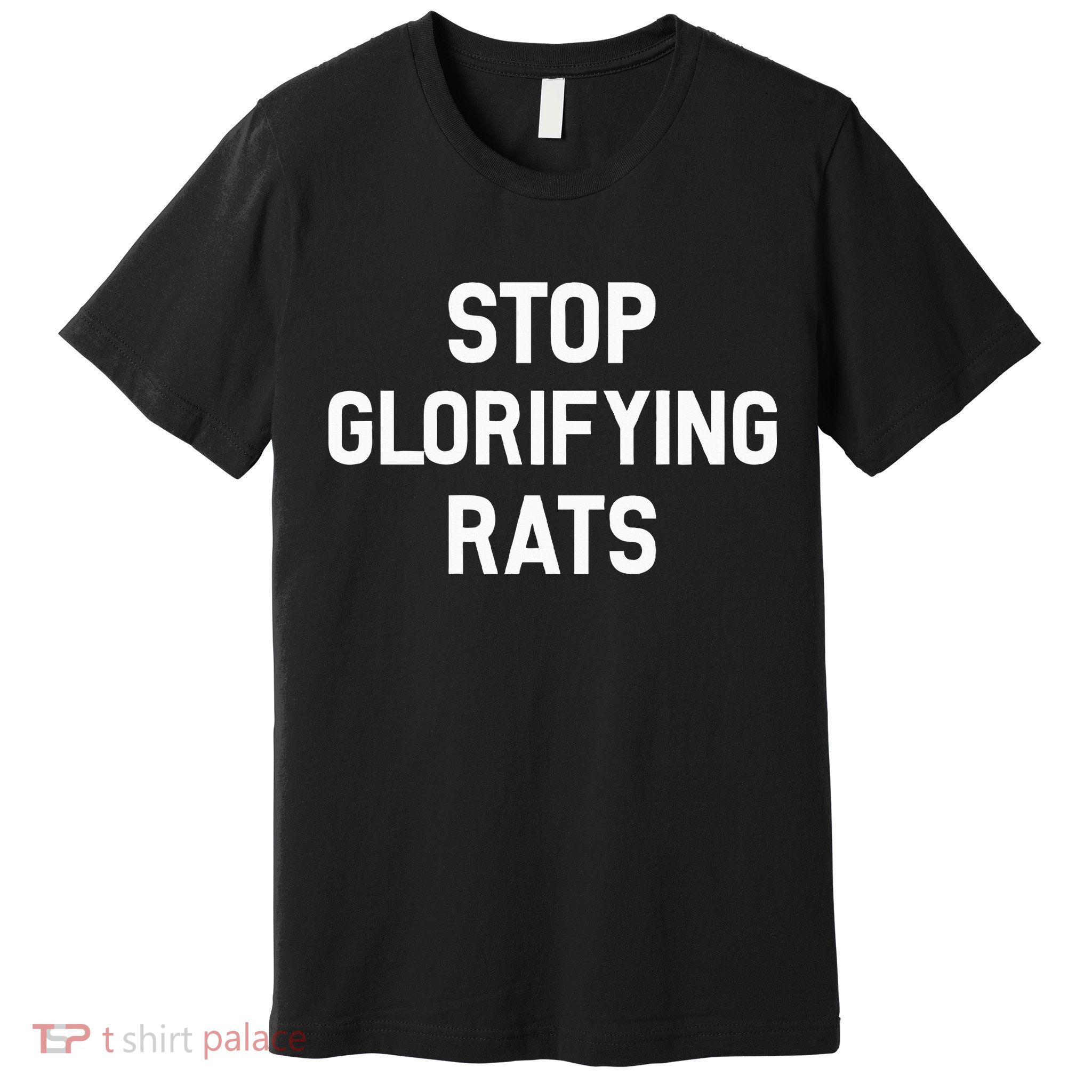 Stop Glorifying Rats Premium T-Shirt