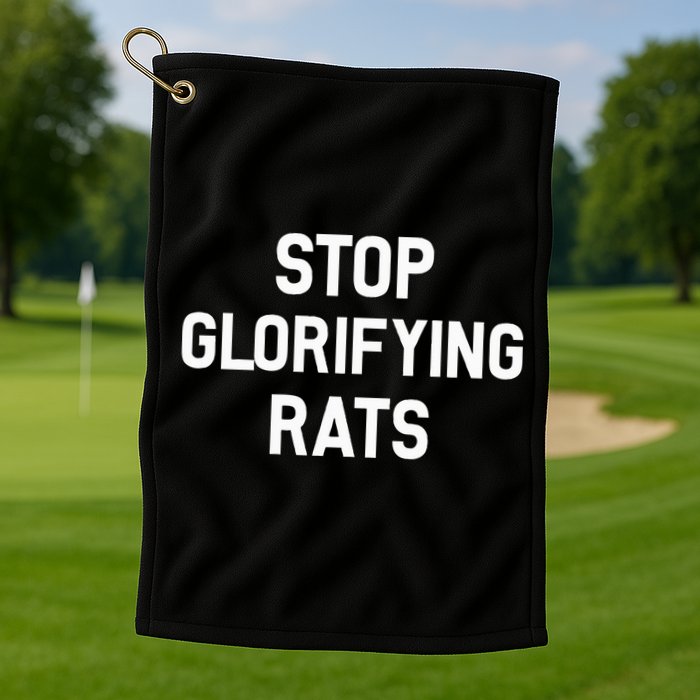 Stop Glorifying Rats Golf Towel