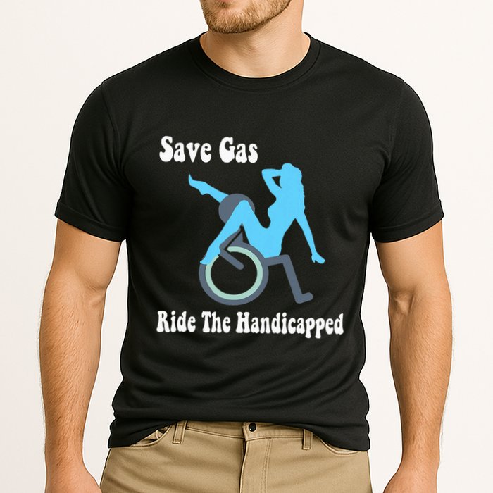 Save Gas Ride The Handicapped Funny Wheelchair Cooling Performance Crew T-Shirt