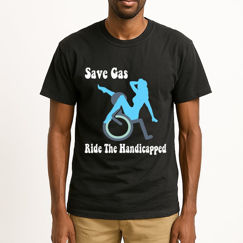 Save Gas Ride The Handicapped Funny Wheelchair Tall T-Shirt