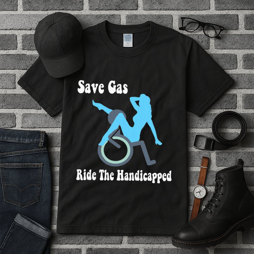 Save Gas Ride The Handicapped Funny Wheelchair Tall T-Shirt