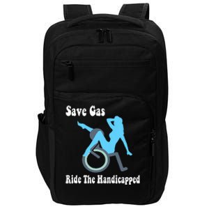 Save Gas Ride The Handicapped Funny Wheelchair Impact Tech Backpack