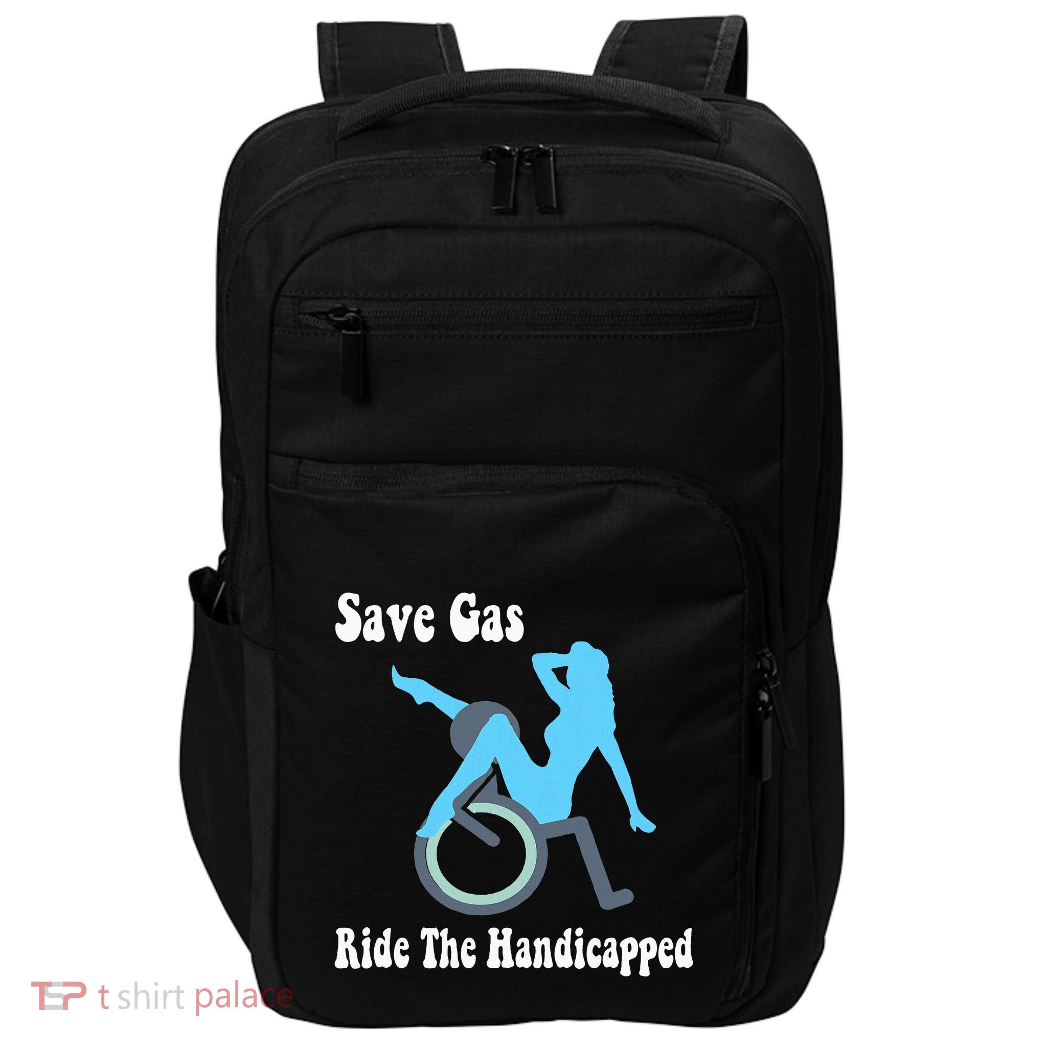 Save Gas Ride The Handicapped Funny Wheelchair Impact Tech Backpack