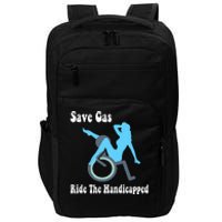 Save Gas Ride The Handicapped Funny Wheelchair Impact Tech Backpack