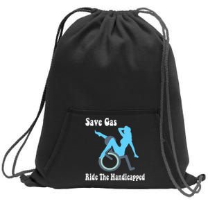 Save Gas Ride The Handicapped Funny Wheelchair Sweatshirt Cinch Pack Bag