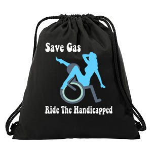 Save Gas Ride The Handicapped Funny Wheelchair Drawstring Bag