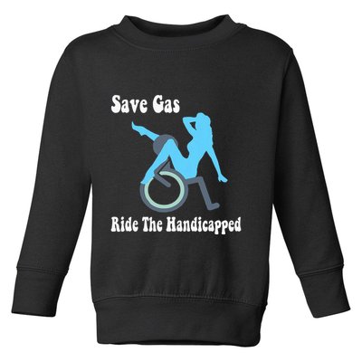 Save Gas Ride The Handicapped Funny Wheelchair Toddler Sweatshirt