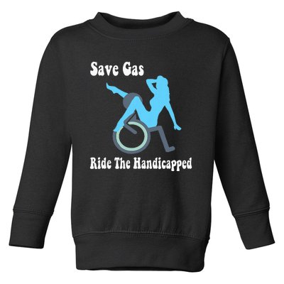 Save Gas Ride The Handicapped Funny Wheelchair Toddler Sweatshirt