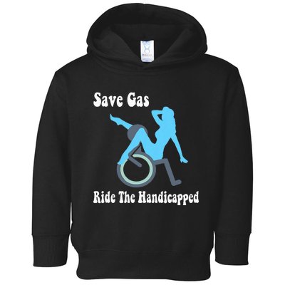 Save Gas Ride The Handicapped Funny Wheelchair Toddler Hoodie