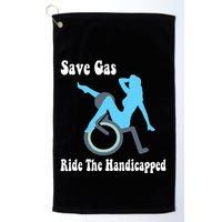 Save Gas Ride The Handicapped Funny Wheelchair Golf Towel