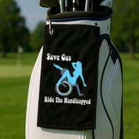 Save Gas Ride The Handicapped Funny Wheelchair Golf Towel