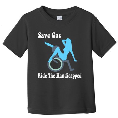 Save Gas Ride The Handicapped Funny Wheelchair Toddler T-Shirt