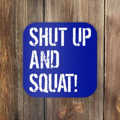 Squat Gym Rats Shut Up And Squat Gym Teachers Shut And Squat Great Gift Coaster