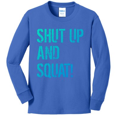 Squat Gym Rats Shut Up And Squat Gym Teachers Shut And Squat Great Gift Kids Long Sleeve Shirt