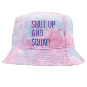 Squat Gym Rats Shut Up And Squat Gym Teachers Shut And Squat Great Gift Tie-Dyed Bucket Hat