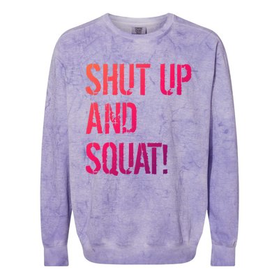 Squat Gym Rats Shut Up And Squat Gym Teachers Shut And Squat Great Gift Colorblast Crewneck Sweatshirt