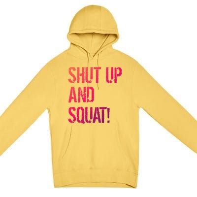 Squat Gym Rats Shut Up And Squat Gym Teachers Shut And Squat Great Gift Premium Pullover Hoodie